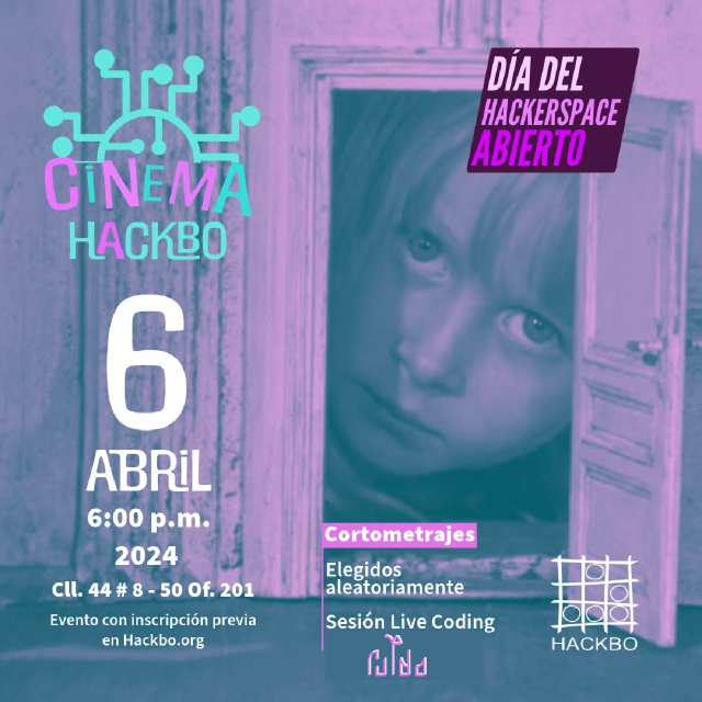 Cinema HackBo | Día internacional del hackerspace abierto | 06 de abril 2024