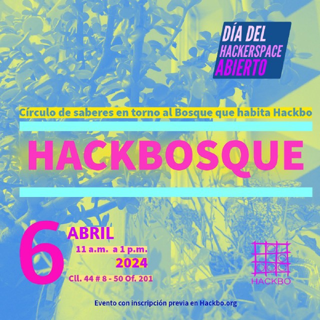 HackBosque | Día internacional del hackerspace abierto | 06 de abril 2024