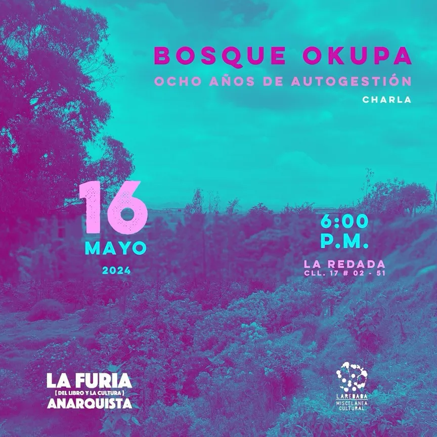 Bosque Okupa 8 años Charla | La Furia [del libro y la cultura] Anarquista | mayo 2024.