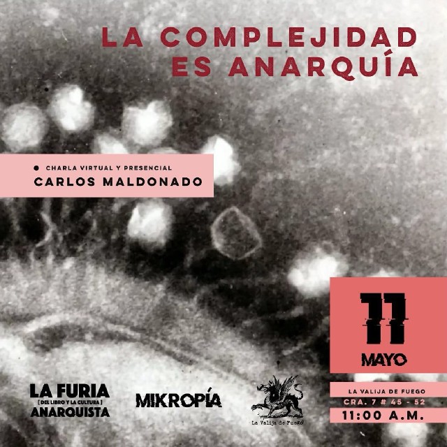 La complejidad es Anarquía | La Furia [del libro y la cultura] Anarqista | 11 de Mayo 2024, Librería la Valija de Fuego, Cra. 7 # 45 - 52. 11A.M.