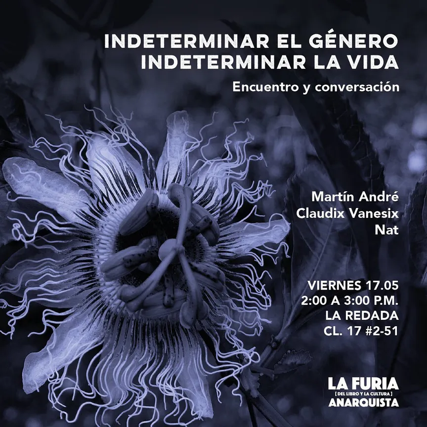 Indeterminar el género, indeterminar la vida | La Furia [del libro y la cultura] Anarquista | mayo 2024.